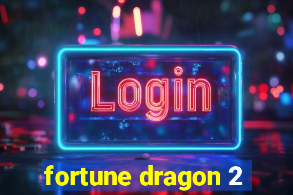 fortune dragon 2